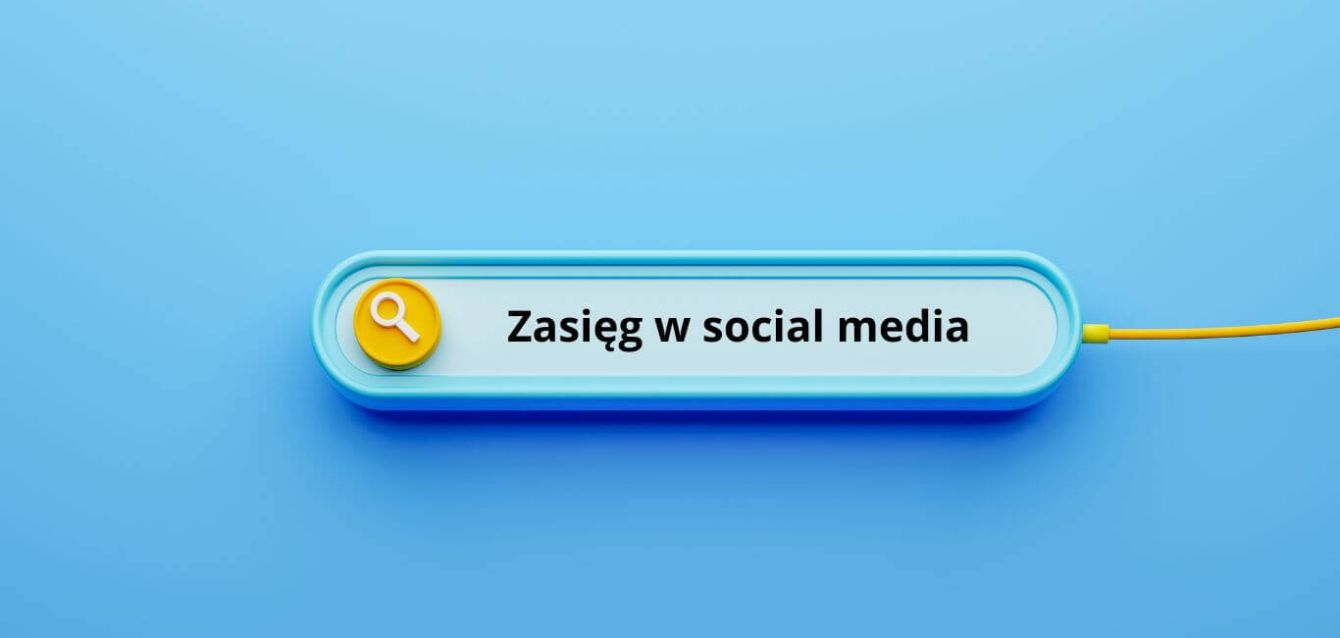 Co to jest zasięg w social media