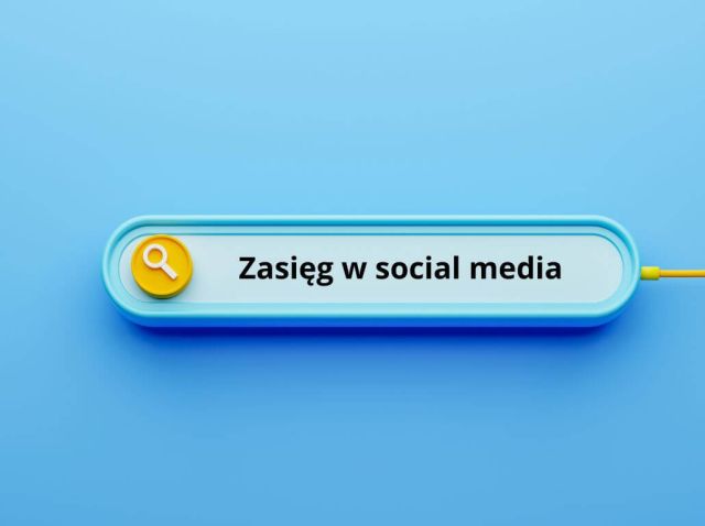 Co to jest zasięg w social media
